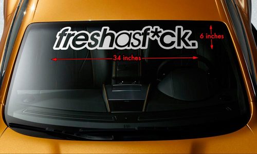 FRESH AS F*CK Windshield Banner Vinyl Heat Resisted Premium Decal Sticker